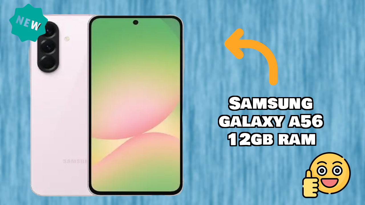 Samsung Galaxy A56 12GB RAM Complete Review: Everything You Need to Know